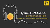 Quiet, please - der tennisnet-Podcast Quiet, please - der tennisnet-Podcast