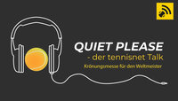 Quiet, please - der tennisnet-Podcast Quiet, please - der tennisnet-Podcast