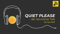 Quiet, please - der tennisnet-Podcast Quiet, please - der tennisnet-Podcast