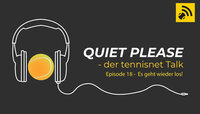 Quiet, please ... der tennisnet-Podcast