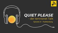 Quiet, please - der tennisnet-Podcast Quiet, please - der tennisnet-Podcast