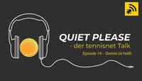 Quiet, please - der tennisnet-Podcast Quiet, please - der tennisnet-Podcast