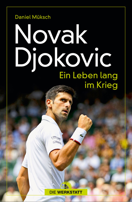 Diese Buch solltet Ihr lesen: "Novak Djokovic - Ein Leben lang im Krieg" von Daniel Müksch